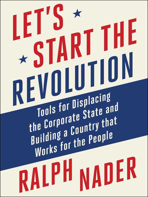 Title details for Let's Start the Revolution by Ralph Nader - Available